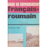 Gheorghina Hanes - Guide de conversation francais-roumain / Ghid de conversatie francez-roman (Editia: 1987)