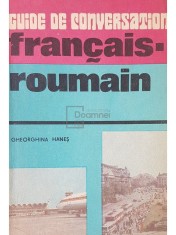 Gheorghina Hanes - Guide de conversation francais-roumain / Ghid de conversatie francez-roman (Editia: 1987) foto