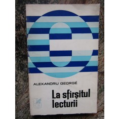 LA SFARSITUL LECTURII - ALEXANDRU GEORGE