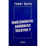 Tudor Opris - Invatamantul romanesc incotro?, vol. 2 (Editia: 2003)