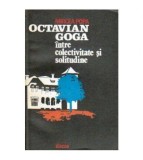 Mircea Popa - Octavian Goga intre colectivitate si solitudine - 108178