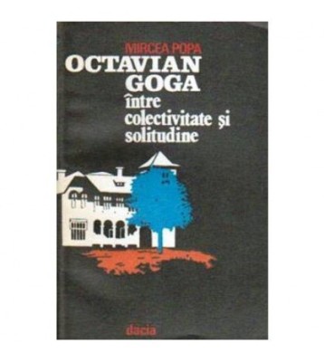 Mircea Popa - Octavian Goga intre colectivitate si solitudine - 108178 foto
