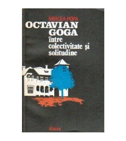 Mircea Popa - Octavian Goga intre colectivitate si solitudine - 108178