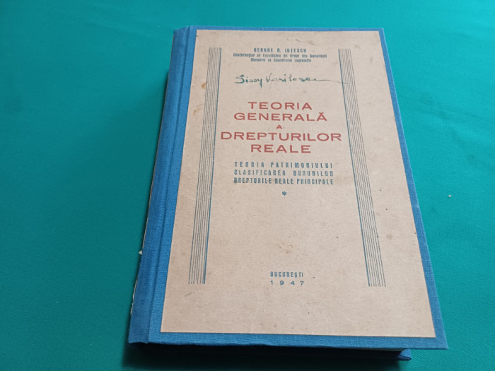 TEORIA GENERALĂ A DREPTURILOR REALE *TEORIA PATRIMONIULUI/GEORGE N. LUTESCU/1947
