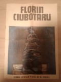 Catalog Florin Ciubotaru (text: Andrei Pleșu; Uniunea Artiștilor Plastici din R. S. R.)