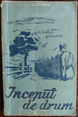 GHEORGHE / G. APOSTU - INCEPUT DE DRUM (POVESTIRI) [volum de debut, 1956] foto