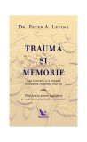 Traumă şi memorie - Paperback brosat - Peter A. Levine - For You