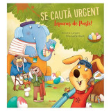 Se caută urgent Iepuraș de Paște! - Paperback brosat - Annette Langen, Pina Gertenbach - Ars Libri