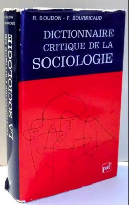 Dictionnaire critique de la sociologie / Raymond Boudon, Fran&amp;ccedil;ois Bourricaud foto