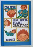 EINE WOCHE VOLLER SAMSTAGE ( O SAPTAMANA NUMAI CU ZILE DE SAMBATA ) von PAUL MAAR , 2011 *TEXT IN LIMBA GERMANA