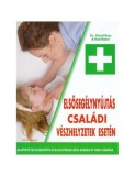 Primul ajutor &icirc;n caz de urgențe &icirc;n familie (HU) / Elsőseg&eacute;lyny&uacute;jt&aacute;s csal&aacute;di v&eacute;szhelyzetek eset&eacute;n - Hardcover - Dr. David Bass, Rod Baker - Aquila