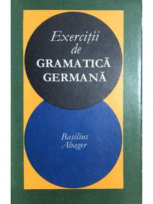 Basilius Abager - Exerciții de gramatică germană (editia 1969) foto