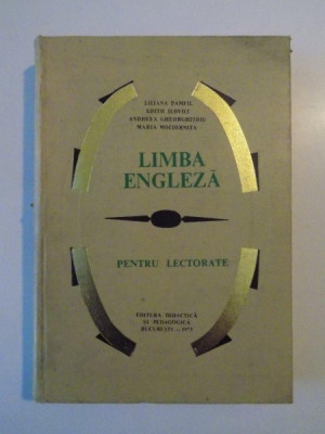 LIMBA ENGLEZA PENTRU LECTORATE de LILIANA PAMFIL , EDITH ILOVICI , ANDREEA GHEORGHITOIU , MARIA MOCIORNITA , 1973 foto