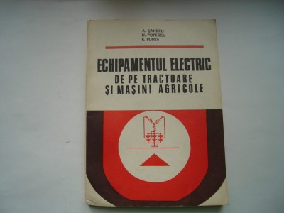 Echipamentul electric de pe tractoare si masini agricole - A. Sandru, N. Popescu, E. Fulga foto