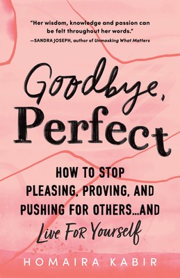 Goodbye, Perfect: How to Stop Pleasing, Proving, and Pushing for Others... and Live for Yourself foto