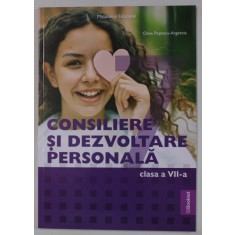 CONSILIERE SI DEZVOLTARE PERSONALA , MANUAL PENTRU CLASA A VII -A de OANA POPESCU -ARGETOIA , 2024