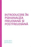 Introducere in psihanaliza freudiana si postfreudiana - Vasile Dem. Zamfirescu - Trei