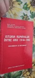 Istoria Romanilor 1918-1940: Documente - Ioan Scurtu | Carte Istorie