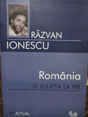 Razvan Ionescu - Romania si Julieta la fix (semnata) (2007) foto