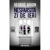 Nesfarsita zi de ieri - George Arion