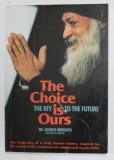 THE CHOICE IS OURS - TEH KEY TO THE FUTURE by DR. GEORGE MEREDITH , ANII &#039;2000 , COPERTA CU DEFECT
