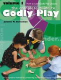 The Complete Guide to Godly Play, Volume 1: How to Lead Godly Play Lessons