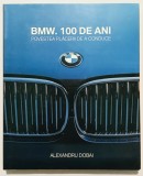 Carte oferita doar cadou la achizitia unui BMW in 2016! 100 de ani, Povestea placerii de a conduce, carte de Alexandru Dobai, Istoria BMW,automobile
