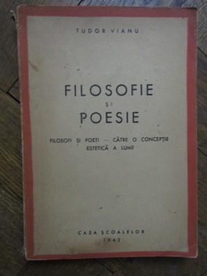 Tudor Vianu Filosofie si Poesie.Catre o conceptie estetica a lumii foto
