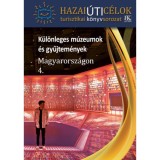 K&uuml;l&ouml;nleges m&uacute;zeumok &eacute;s gyűjtem&eacute;nyek Magyarorsz&aacute;gon 4.