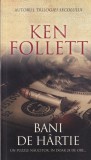 Ken Follett - Bani de hartie - Rao, Thriller, 2015, Romana, Coperta Brosata, Stare Buna