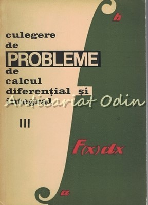 Culegere De Probleme De Calcul Diferential Si Integral III - Gh. Bucur, E. Campu