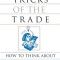 Tricks of the Trade: How to Think about Your Research While You&#039;re Doing It