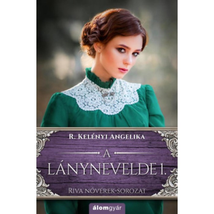 A l&aacute;nynevelde 1. - Riva nőv&eacute;rek-sorozat - R. Kel&eacute;nyi Angelika