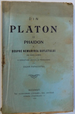 DIN PLATON II . PHAIDON SAU DESPRE NEMURIREA SUFLETULUI de CEZAR PAPACOSTEA , 1919 foto