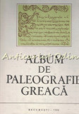 Cumpara ieftin Album De Paleografie Greaca - Intocmit: Natalia Trandafirescu