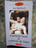 Oameni buni si oameni de bine - Iris Murdoch, Polirom