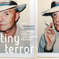 Tiny Terror: Why Truman Capote (Almost) Wrote Answered Prayers