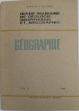 REVUE ROUMAINE DE GEOLOGIE , GEOPHYSIQUE ET GEOGRAPHIE - GEOGRAPHIE , TOME 33 , 1989