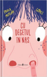 Cu degetul &icirc;n nas - Hardcover - Paula Merlan Gomez - Univers