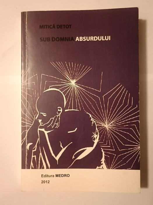 Mitică Detot - Sub domnia absurdului (2012)