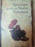 APOCALIPSE APOCRIFE ALE NOULUI TESTAMENT , EDITIA A II - A , 2013