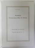 ANUNTATI INTOARCEREA MEA IN GLORIE , MARTORI AI CRUCII , FAPTELE APOSTOLILOR - 1 , 2001