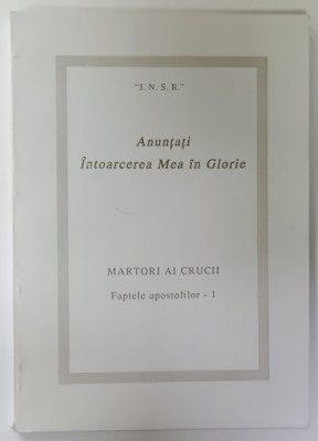 ANUNTATI INTOARCEREA MEA IN GLORIE , MARTORI AI CRUCII , FAPTELE APOSTOLILOR - 1 , 2001 foto