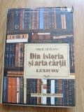 Din istoria si arta cartii. Lexicon - Virgil Olteanu, 1992