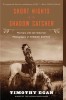 Short Nights of the Shadow Catcher: The Epic Life and Immortal Photographs of Edward Curtis