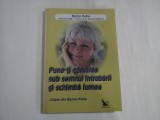 Pune-ti gandirea sub semnul intrebarii si schimba lumea - Byron Katie