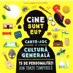 Cine sunt eu? Carte-joc de cultura generala. 75 de personalitati din toate timpurile - Litera