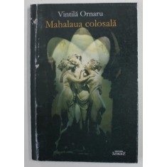 MAHALAUA COLOSALA - roman de VINTILA ORNARU , 2002