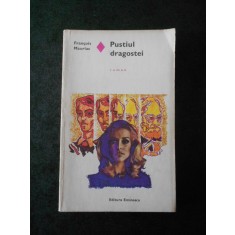 FRANCOIS MAURIAC - PUSTIUL DRAGOSTEI