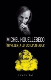 &Icirc;n prezența lui Schopenhauer - Editura Humanitas